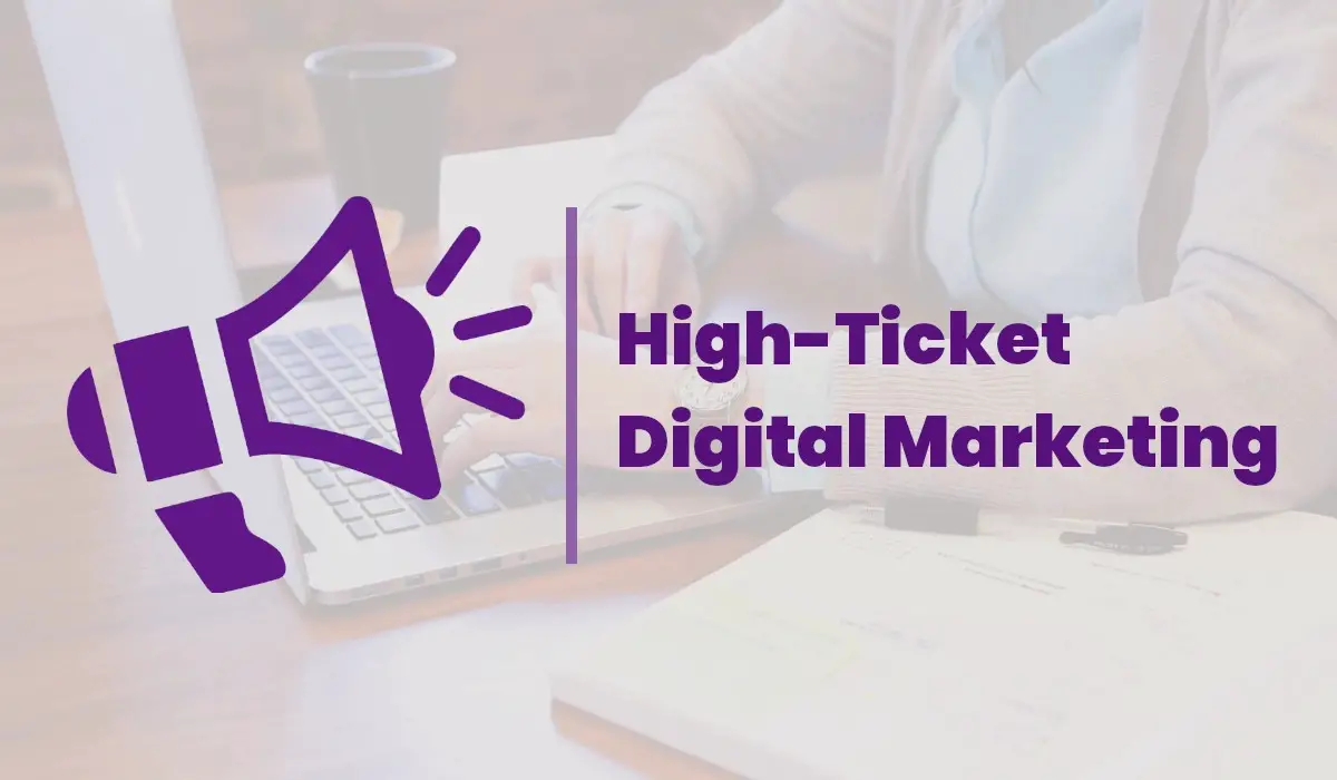 What is High Ticket Digital Marketing?