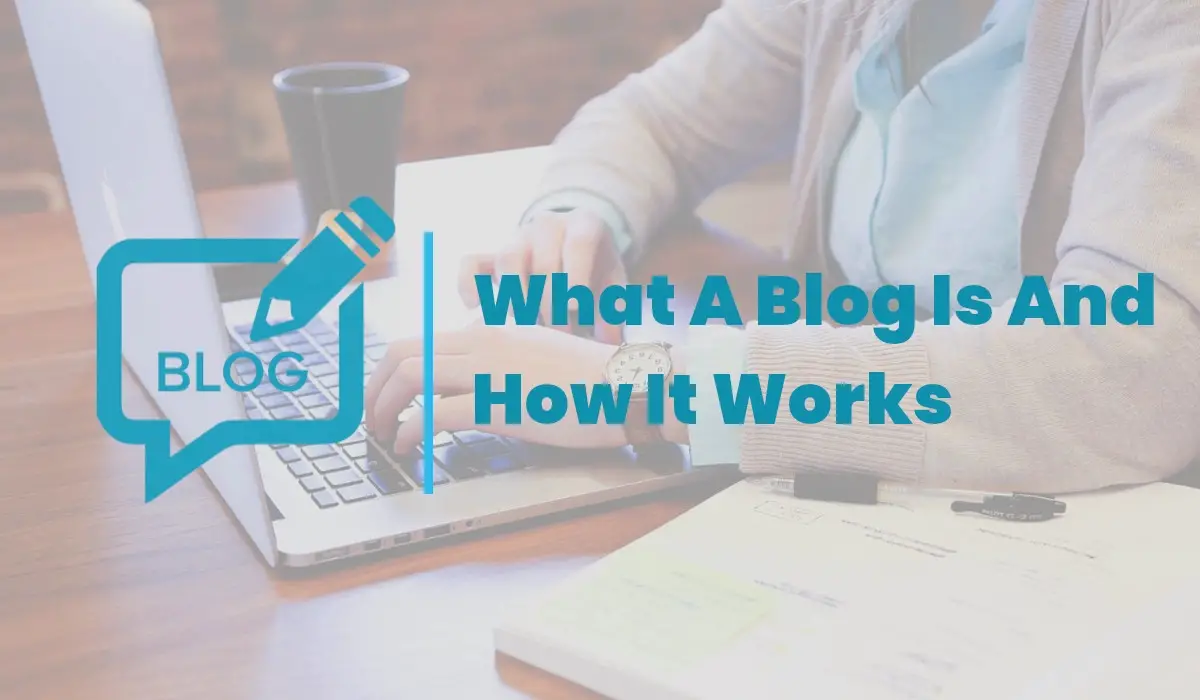 What is a Blog and How Does It Work?